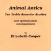 Animal Antics. Ten Treble recorder Studies with optional piano accompaniment