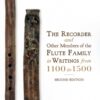 The Recorder and Other Members of the Flute Family in Writings from 1100 to 1500: Second Edition