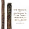 The Recorder and Other Members of the Flute Family in Writings from 1100 to 1500: Second Edition