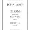 Lessons for the Base-Viol, Vol. I, Suites 1-4