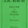 Prelude and Three Fugues arranged for 5 viols