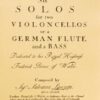 Six Solos, Op. 2 for cello or flute & bc (1745) - Facsimile Edition