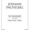 33 Three-part Fugues arranged for 3 & 4 viols