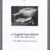10 English Lute Ballads of the 16th & 17th Century - from different manuscript sources