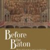 Before the Baton: Musical Direction and Conducting in Stuart and Georgian Britain